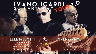 Ivano Icardi / Lele Melotti / Lorenzo Poli - So Far Away Tour